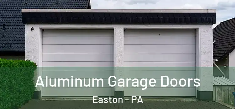  Aluminum Garage Doors Easton - PA