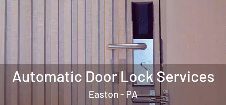 Automatic Door Lock Services Easton - PA