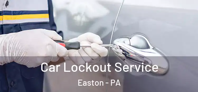 Car Lockout Service Easton - PA