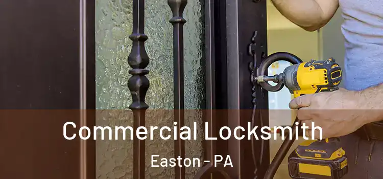  Commercial Locksmith Easton - PA