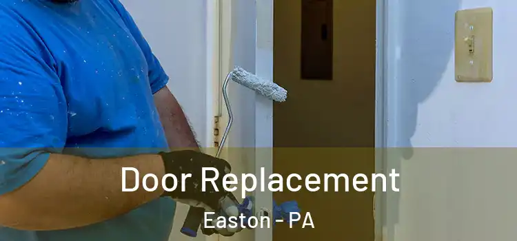 Door Replacement Easton - PA