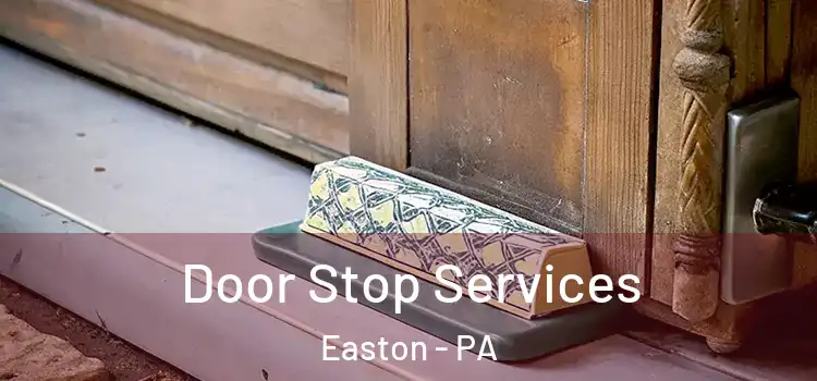 Door Stop Services Easton - PA