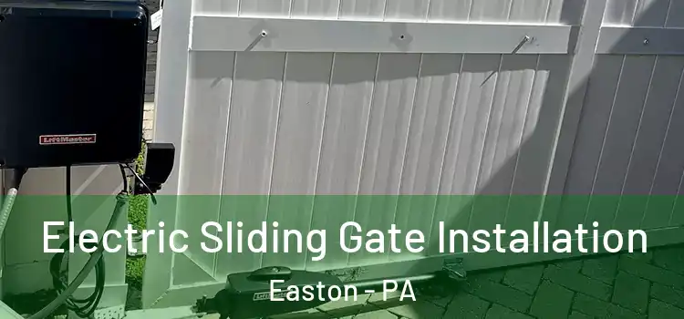 Electric Sliding Gate Installation Easton - PA
