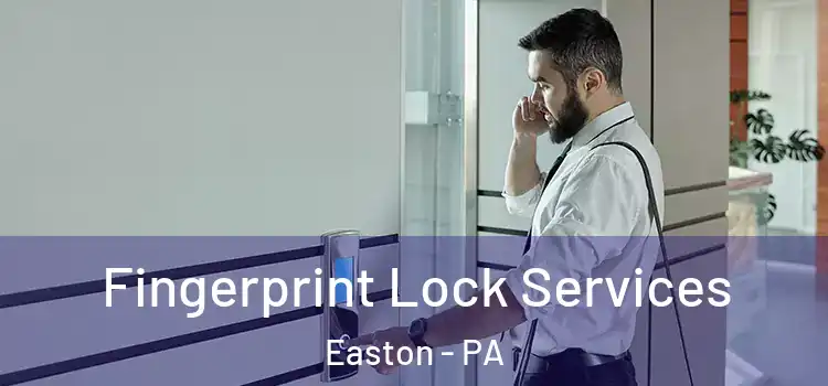 Fingerprint Lock Services Easton - PA
