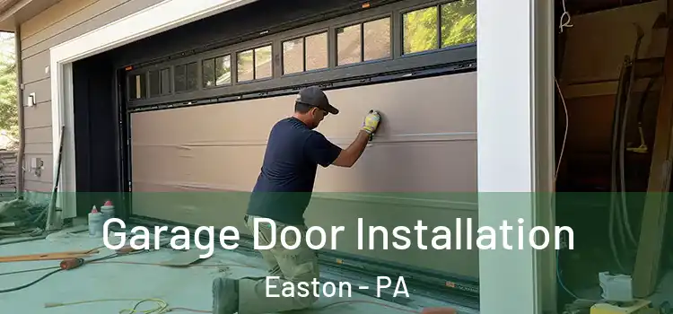  Garage Door Installation Easton - PA