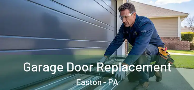  Garage Door Replacement Easton - PA