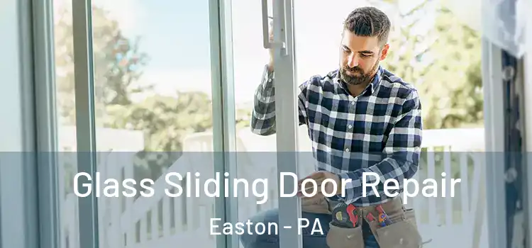  Glass Sliding Door Repair Easton - PA