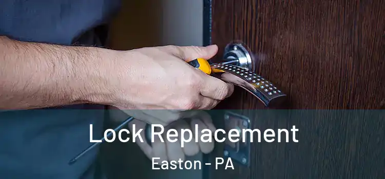  Lock Replacement Easton - PA