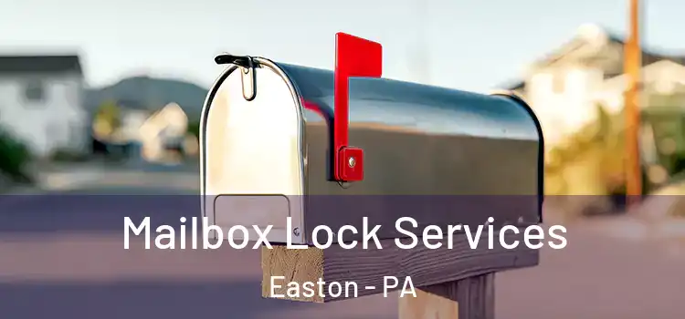 Mailbox Lock Services Easton - PA