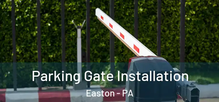  Parking Gate Installation Easton - PA