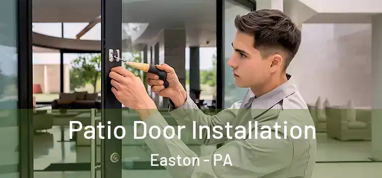  Patio Door Installation Easton - PA