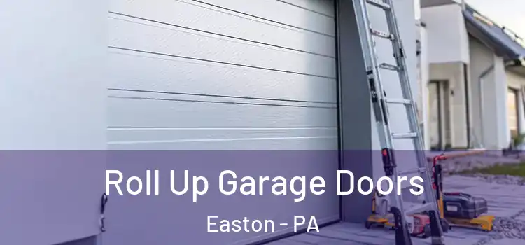  Roll Up Garage Doors Easton - PA