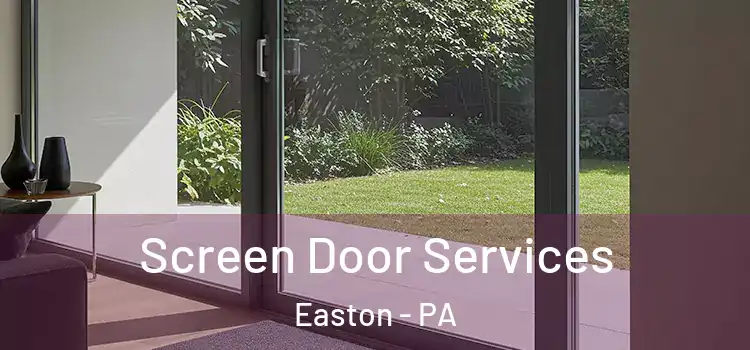 Screen Door Services Easton - PA