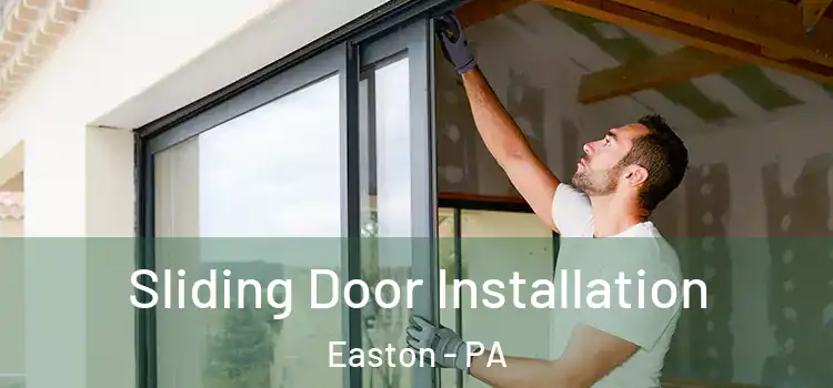 Sliding Door Installation Easton - PA