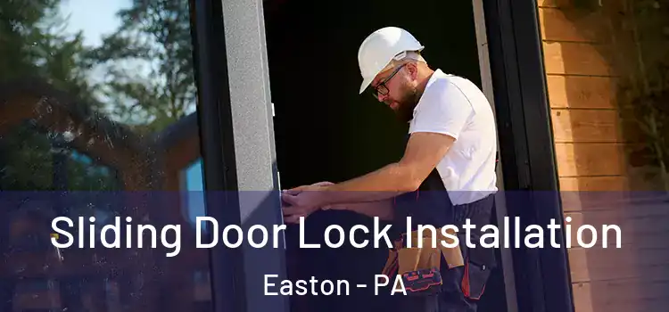 Sliding Door Lock Installation Easton - PA