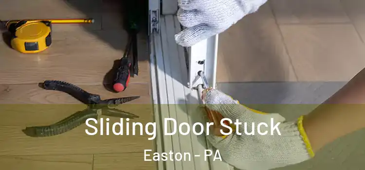  Sliding Door Stuck Easton - PA