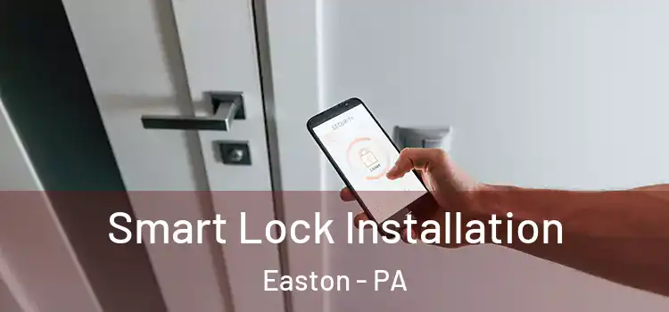 Smart Lock Installation Easton - PA